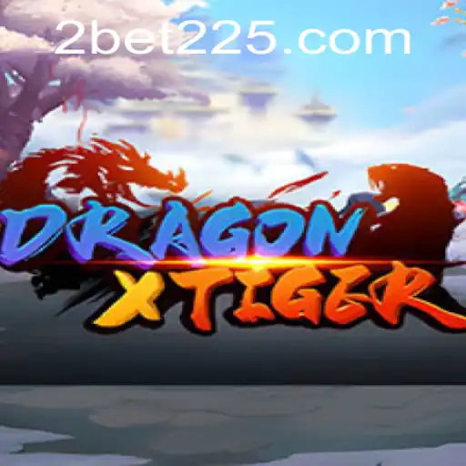 DragonXTiger and the Exciting World of Bet225